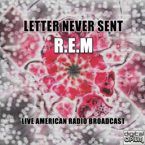 อัลบัม Letter Never Sent (Live) ศิลปิน R.E.M