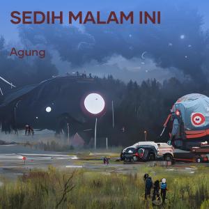 收聽Agung的SEDIH MALAM INI歌詞歌曲