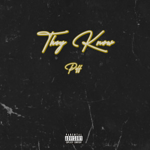 Piff的專輯They Know (Explicit)