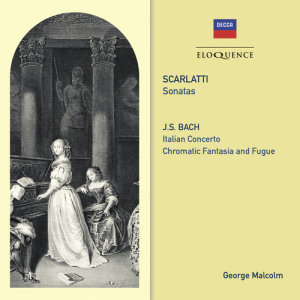 อัลบัม Scarlatti: Sonatas / Bach: Italian Concerto; Chromatic Fantasy & Fugue ศิลปิน George Malcolm