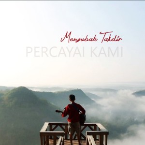 Album Mengubah Takdir oleh Percayai Kami