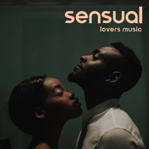 อัลบัม Sensual Lovers Music (Tantric Music Relaxation for Sensual Time and Lovely Feelings) ศิลปิน Love Romance Music Zone