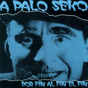A Palo Seko的專輯Al Fin Por Fin El Fin