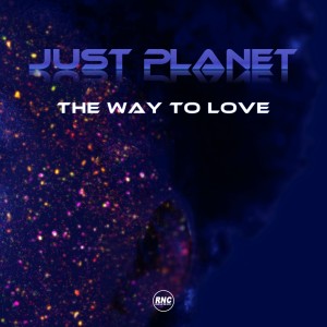 Dengarkan The Way to Love (Remix) lagu dari Just Planet dengan lirik