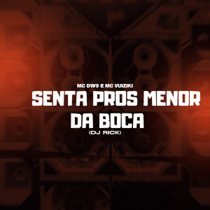 Listen to Senta Pros Menor da Boca (Explicit) song with lyrics from Dj Rick