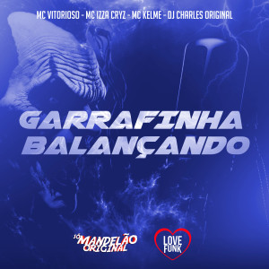 Album Garrafinha Balançando (Explicit) oleh Mc Izza Cryz