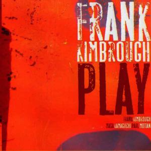 ดาวน์โหลดและฟังเพลง Play พร้อมเนื้อเพลงจาก Frank Kimbrough