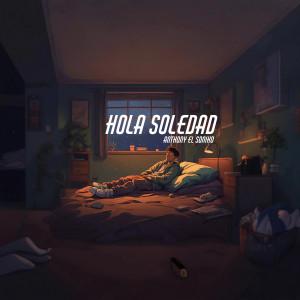 收聽Anthony El Soniko的Hola soledad歌詞歌曲