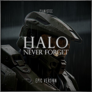 收聽Pianistec的Never Forget - Unforgotten (Halo) (Epic Version)歌詞歌曲