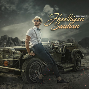 ดาวน์โหลดและฟังเพลง Jhoothiyan Sauhan พร้อมเนื้อเพลงจาก Sunny Sandhu