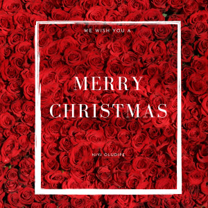 ดาวน์โหลดและฟังเพลง We Wish You a Merry Christmas พร้อมเนื้อเพลงจาก NIYI OLUDIPE