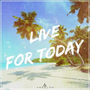 Dengarkan lagu Live For Today nyanyian Andelon dengan lirik