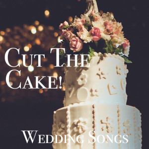 Album Cut The Cake! Wedding Songs from Various Artists