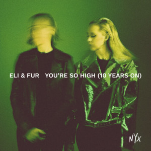 Eli & Fur的專輯You’re So High (10 Years On)