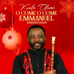 Kunle Olusesi的專輯O Come O Come Emmanuel Armenia Duduk