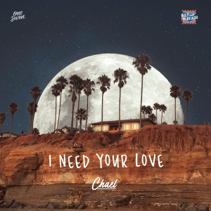 收聽Chael的I Need Your Love歌詞歌曲