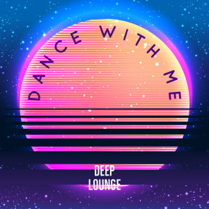Deep Lounge的专辑Dance with Me