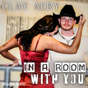 Listen to In a Room With You (Radio Edit) song with lyrics from Clay Aery