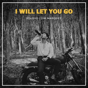 ดาวน์โหลดและฟังเพลง I Will Let You Go พร้อมเนื้อเพลงจาก Edloyd