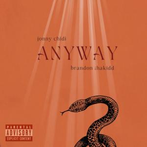 อัลบัม Anyway (feat. Brandon ThaKidd) [Explicit] ศิลปิน Jonny Chidi