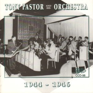 อัลบัม Tony Pastor and His Orchestra 1944-1946 ศิลปิน Tony Pastor
