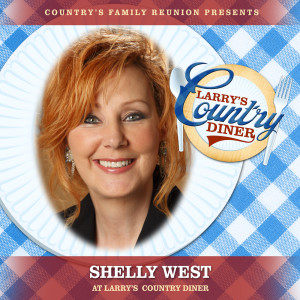 Shelly West的專輯Shelly West at Larry's Country Diner (Live / Vol. 1)
