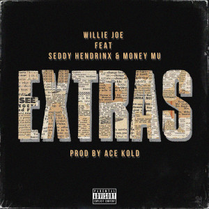 Willie Joe的專輯Extras (feat. Seddy Hendrinx & Money Mu) (Explicit)