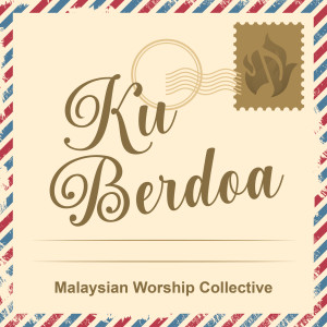 Listen to Ku Berdoa song with lyrics from Malaysian Worship Collective