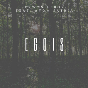 Listen to Egois song with lyrics from Erwyn Leboy