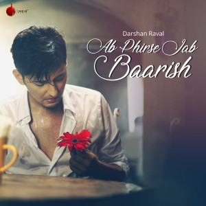 ดาวน์โหลดและฟังเพลง Ab Phirse Baarish พร้อมเนื้อเพลงจาก Darshan Raval