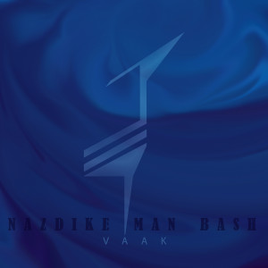 Listen to Nazdike Man Bash - Second Edition song with lyrics from Vaak