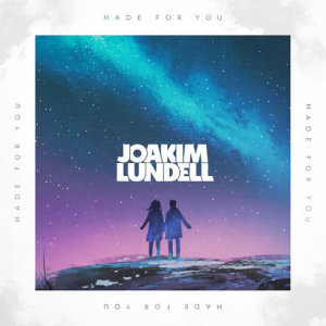 ดาวน์โหลดและฟังเพลง Made For You พร้อมเนื้อเพลงจาก Joakim Lundell