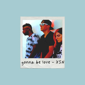 Album Gonna Be Love with X-Change, Shayon & Nicci from XSN