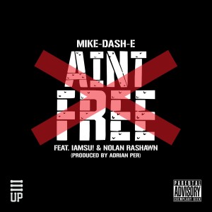 Listen to Ain't Free song with lyrics from Mike-Dash-E