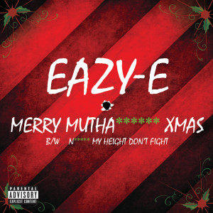 ดาวน์โหลดและฟังเพลง Merry Muthafuckin' Xmas พร้อมเนื้อเพลงจาก Eazy-E