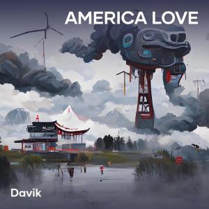 ดาวน์โหลดและฟังเพลง America love พร้อมเนื้อเพลงจาก DAVIK