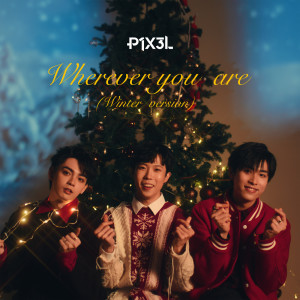 P1X3L的專輯Wherever You Are (Winter Version)