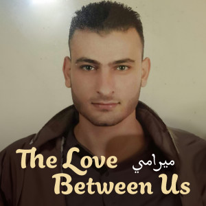 收听Mirami的The Love Between Us歌词歌曲