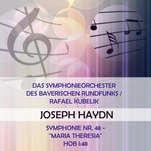 อัลบัม Das Symphonieorchester Des Bayerischen Rundfunks / Rafael Kubelik Play: Joseph Haydn: Symphonie NR. 48 - "Maria Theresia", Hob I:48 (Live) ศิลปิน Bavarian Radio Symphony Orchestra/Chorus