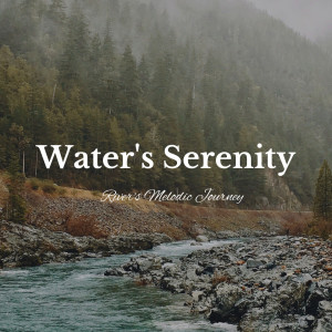 Nature Waterfalls的專輯Water's Serenity: River's Melodic Journey