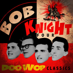 อัลบัม Doo Wop Classics ศิลปิน The Bob Knight Four