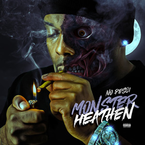 收听No Pesci的Monster Heathen (Explicit)歌词歌曲