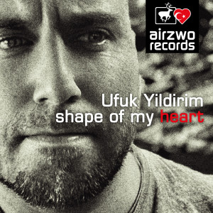 Listen to Shape Of My Heart (Airzwo Soulfood) song with lyrics from Ufuk Yildirim