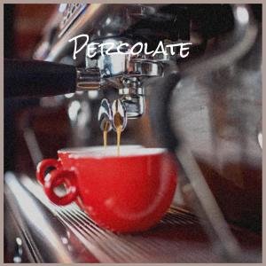 ดาวน์โหลดและฟังเพลง Percolate พร้อมเนื้อเพลงจาก Erve Pily