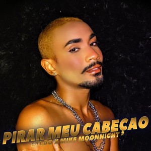 Mike Moonnight的專輯Pirar Meu Cabeção