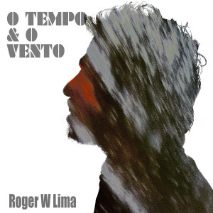 收聽Roger W. Lima的O Tempo & O Vento歌詞歌曲