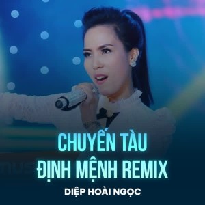 Chuyến Tàu Định Mệnh Remix dari Diệp Hoài Ngọc