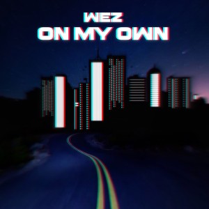 Listen to On My Own (Explicit) song with lyrics from Wez