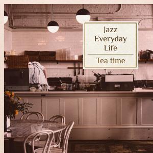 Jazz Everyday Life: Tea time