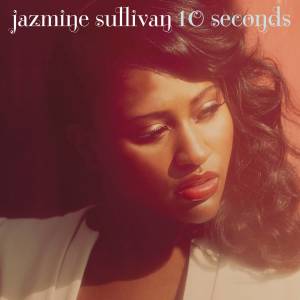 ดาวน์โหลดและฟังเพลง 10 Seconds พร้อมเนื้อเพลงจาก Jazmine Sullivan